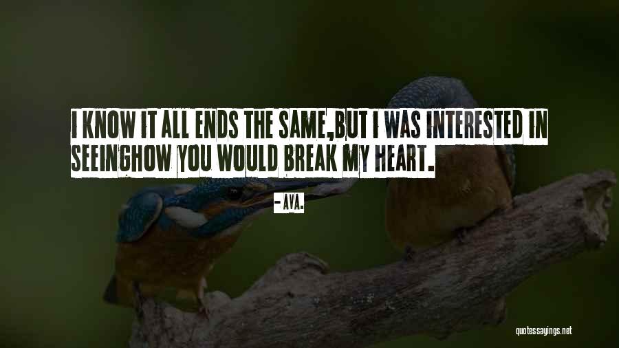 Heartbreak Poems Quotes By AVA. Heartbreak Poems Quotes By AVA.