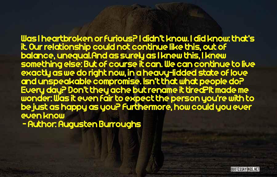 Heartbreak Relationship Quotes By Augusten Burroughs Heartbreak Relationship Quotes By Augusten Burroughs