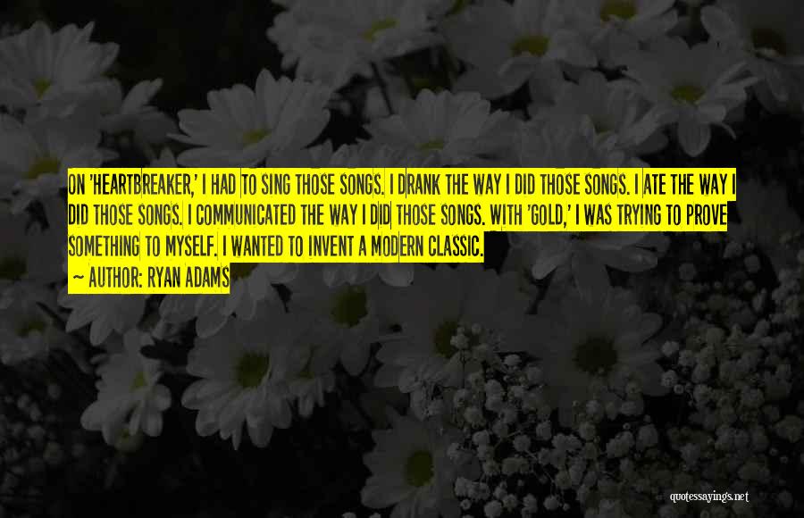 Heartbreaker Quotes By Ryan Adams