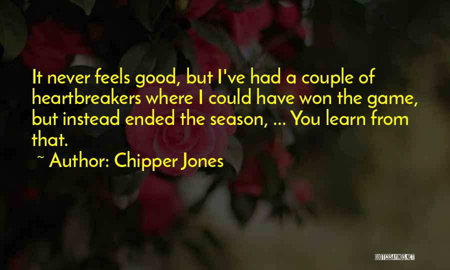 Heartbreakers Quotes By Chipper Jones