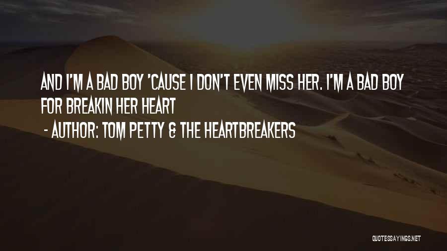 Heartbreakers Quotes By Tom Petty & The Heartbreakers