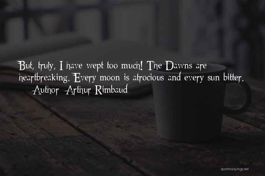 Heartbreaking Quotes By Arthur Rimbaud