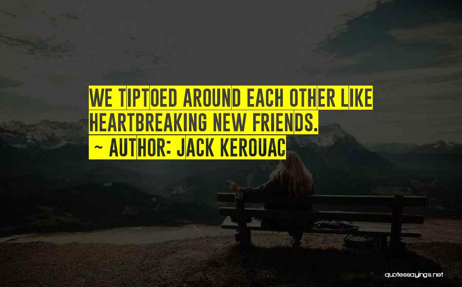 Heartbreaking Quotes By Jack Kerouac