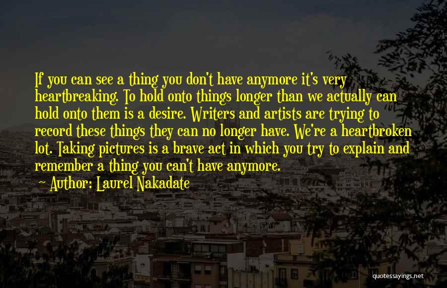 Heartbreaking Quotes By Laurel Nakadate