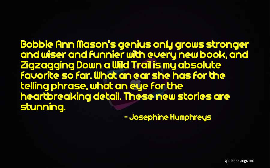 Heartbreaking Stories Quotes By Josephine Humphreys Heartbreaking Stories Quotes By Josephine Humphreys