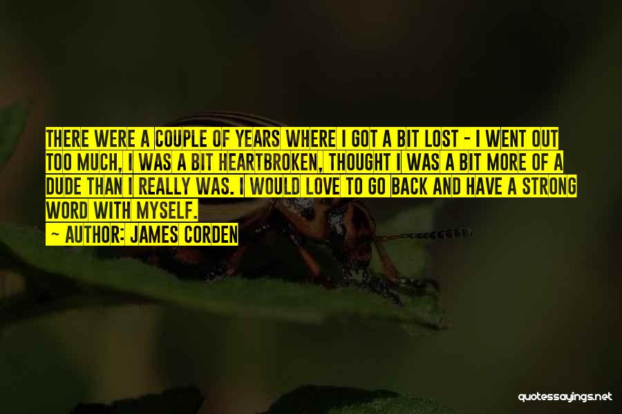Heartbroken Love Quotes By James Corden
