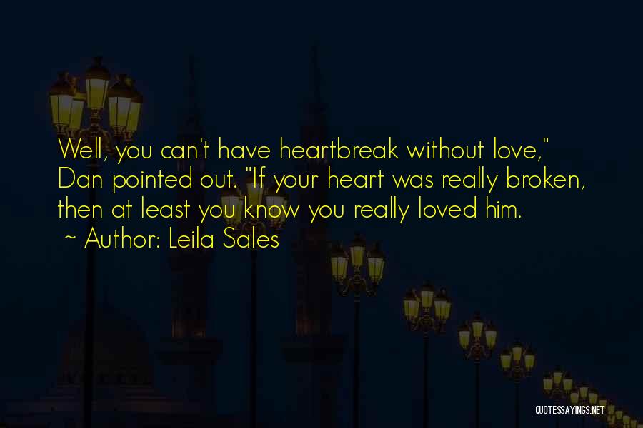 Heartbroken Love Quotes By Leila Sales