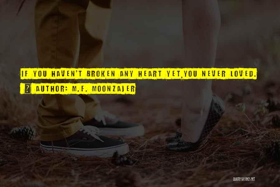 Heartbroken Love Quotes By M.F. Moonzajer