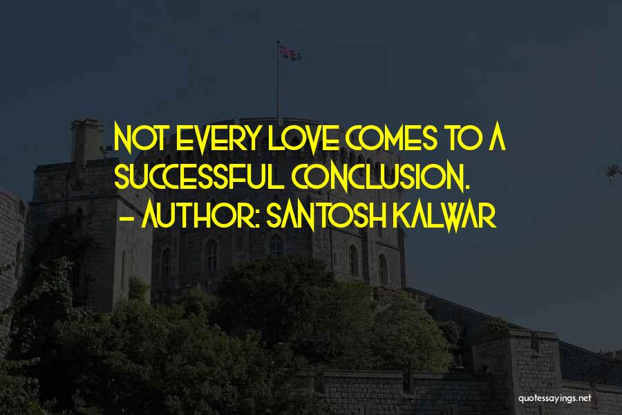 Heartbroken Love Quotes By Santosh Kalwar