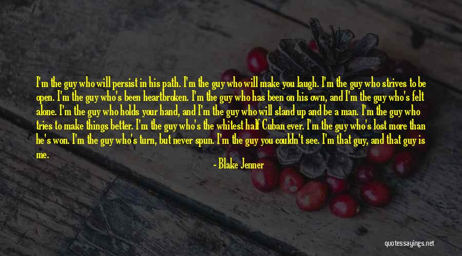 Heartbroken Men Quotes By Blake Jenner Heartbroken Men Quotes By Blake Jenner