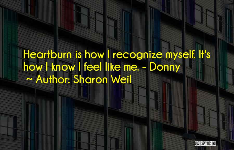 Heartburn Quotes By Sharon Weil