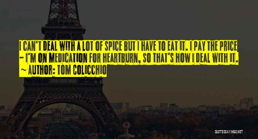 Heartburn Quotes By Tom Colicchio