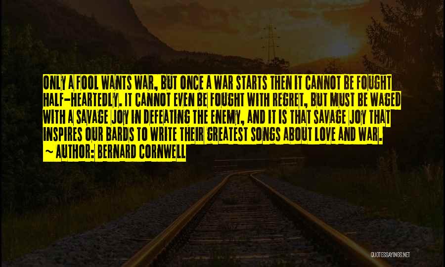 Heartedly Quotes By Bernard Cornwell