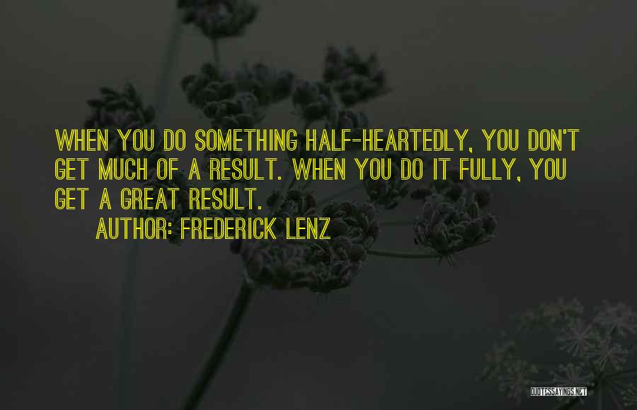 Heartedly Quotes By Frederick Lenz