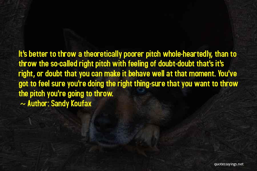 Heartedly Quotes By Sandy Koufax