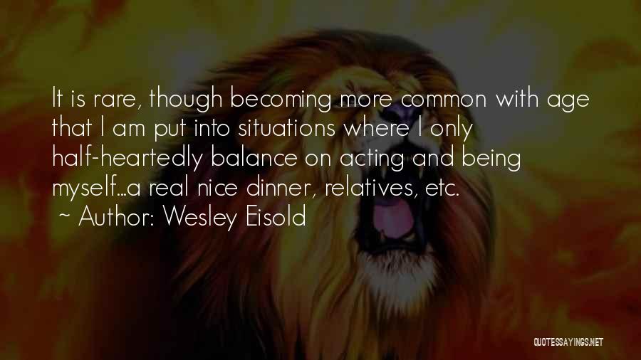Heartedly Quotes By Wesley Eisold