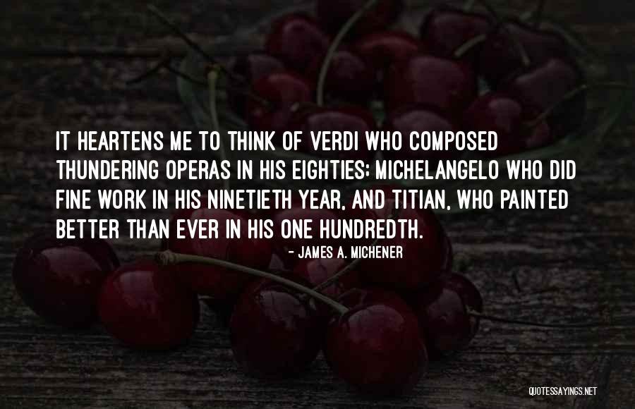 Heartens Quotes By James A. Michener Heartens Quotes By James A. Michener