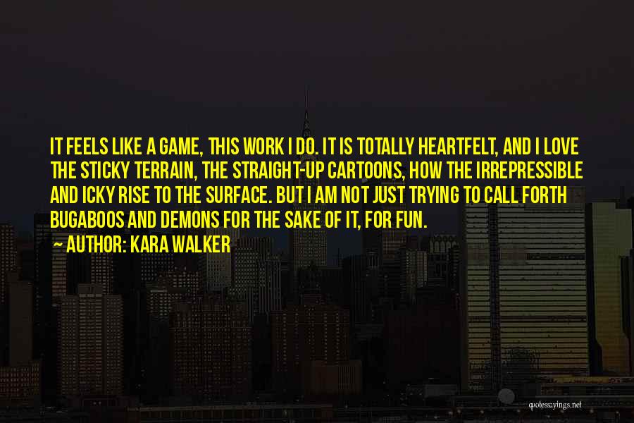 Heartfelt Love Quotes By Kara Walker