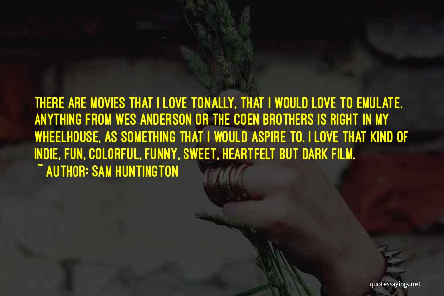 Heartfelt Love Quotes By Sam Huntington