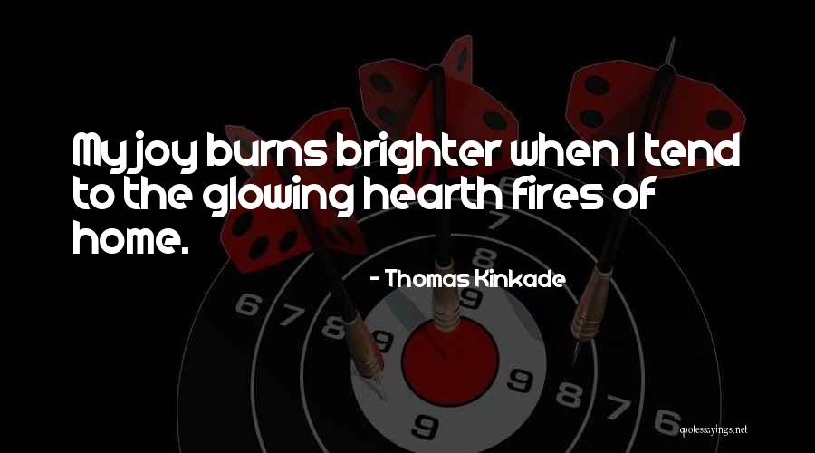 Hearth Fires Quotes By Thomas Kinkade Hearth Fires Quotes By Thomas Kinkade