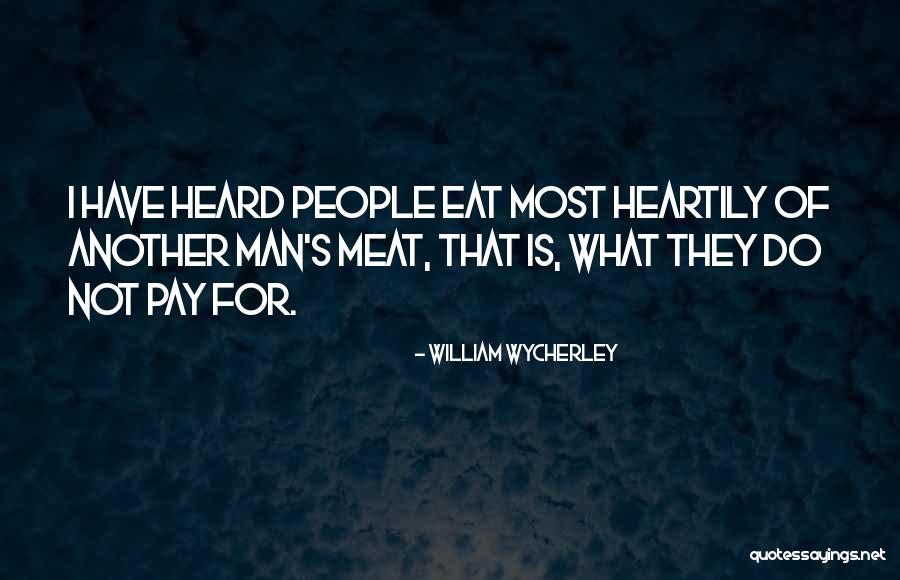 Heartily Quotes By William Wycherley Heartily Quotes By William Wycherley