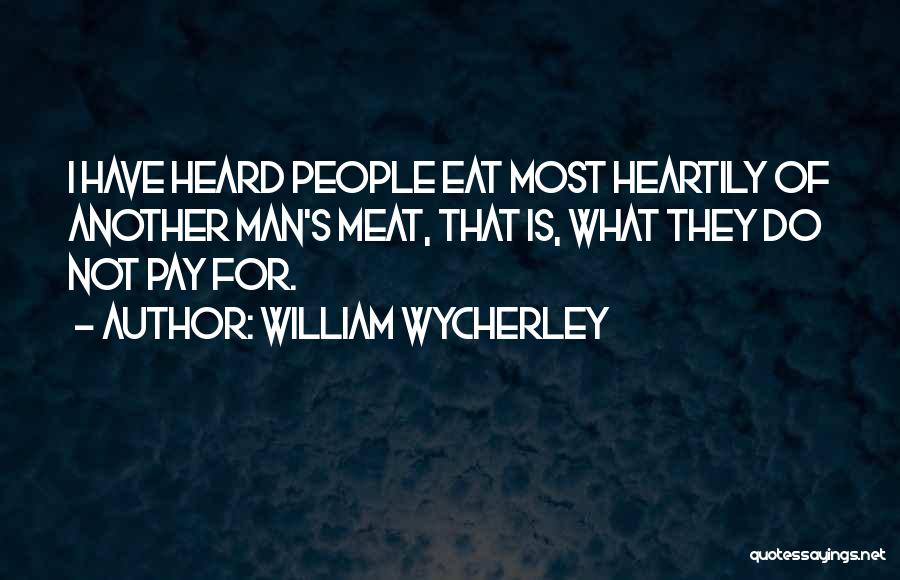 Heartily Sorry Quotes By William Wycherley