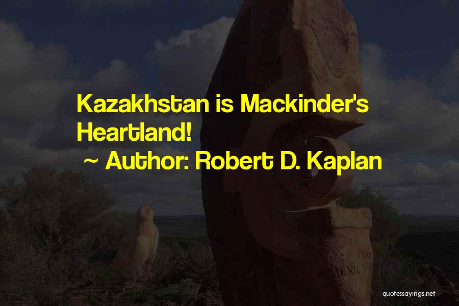 Heartland Quotes By Robert D. Kaplan