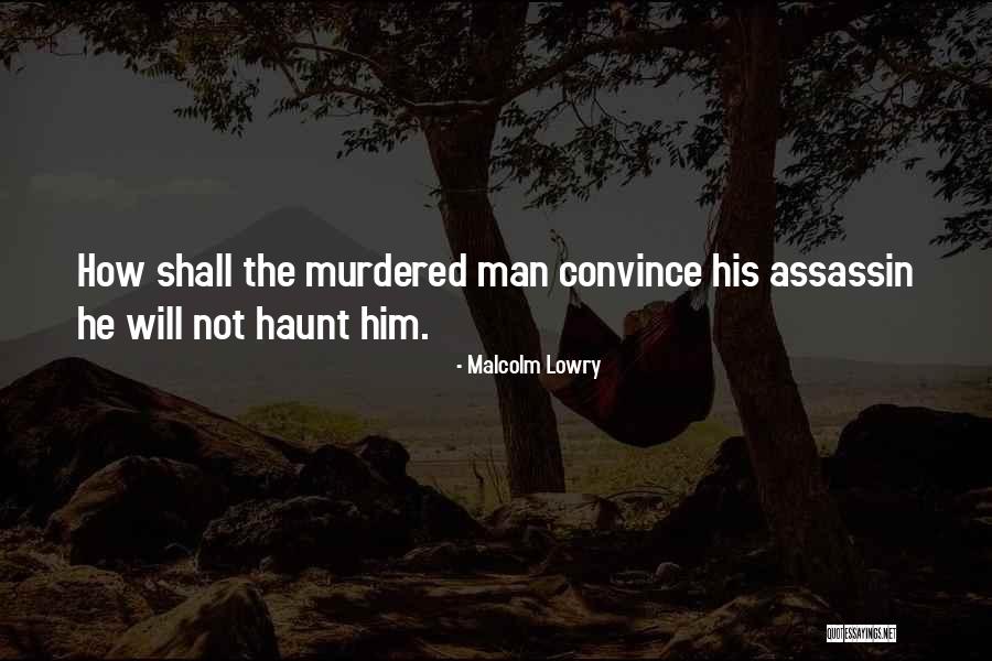 Heartly Sad Quotes By Malcolm Lowry Heartly Sad Quotes By Malcolm Lowry