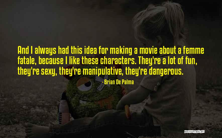 Hearts Aflame Quotes By Brian De Palma Hearts Aflame Quotes By Brian De Palma