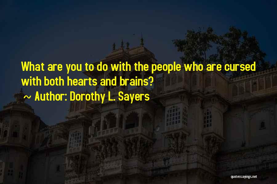 Hearts And Brains Quotes By Dorothy L. Sayers