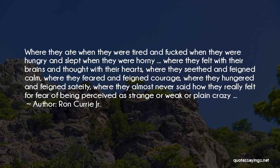 Hearts And Brains Quotes By Ron Currie Jr.