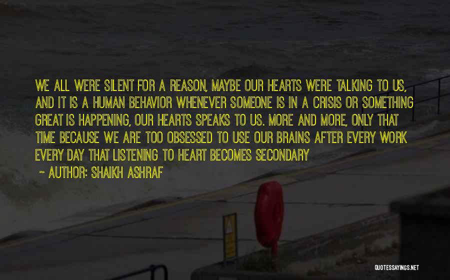 Hearts And Brains Quotes By Shaikh Ashraf