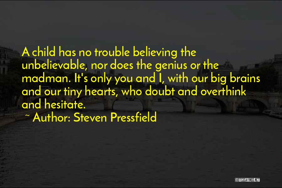 Hearts And Brains Quotes By Steven Pressfield