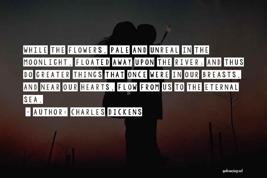 Hearts And Flowers Quotes By Charles Dickens