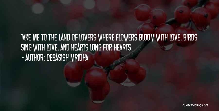 Hearts And Flowers Quotes By Debasish Mridha