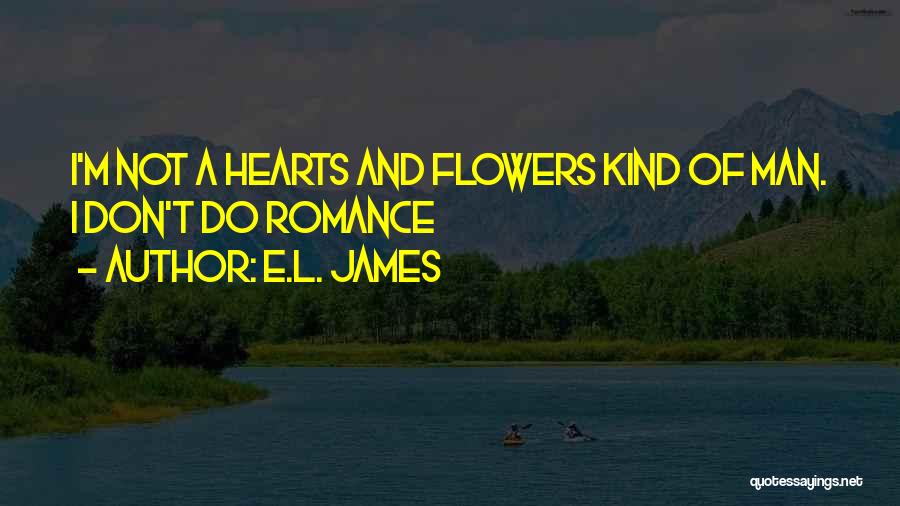 Hearts And Flowers Quotes By E.L. James