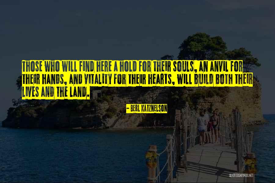 Hearts And Hands Quotes By Berl Katznelson Hearts And Hands Quotes By Berl Katznelson