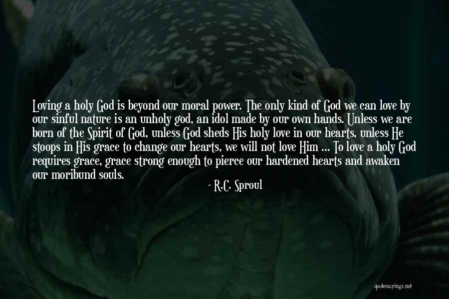 Hearts And Nature Quotes By R.C. Sproul