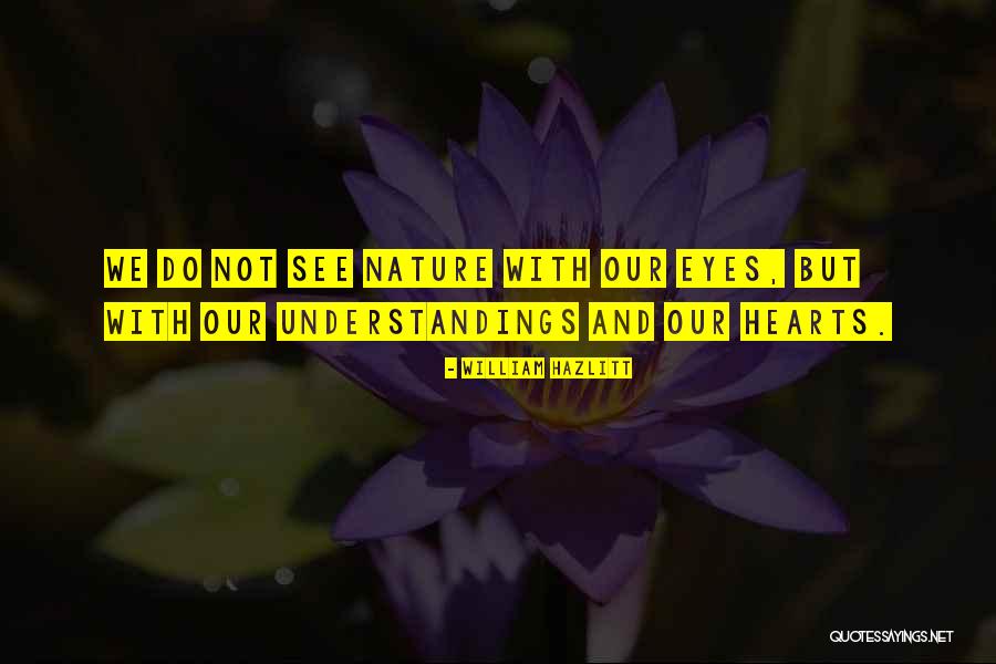 Hearts And Nature Quotes By William Hazlitt Hearts And Nature Quotes By William Hazlitt