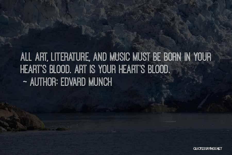 Heart's Blood Quotes By Edvard Munch