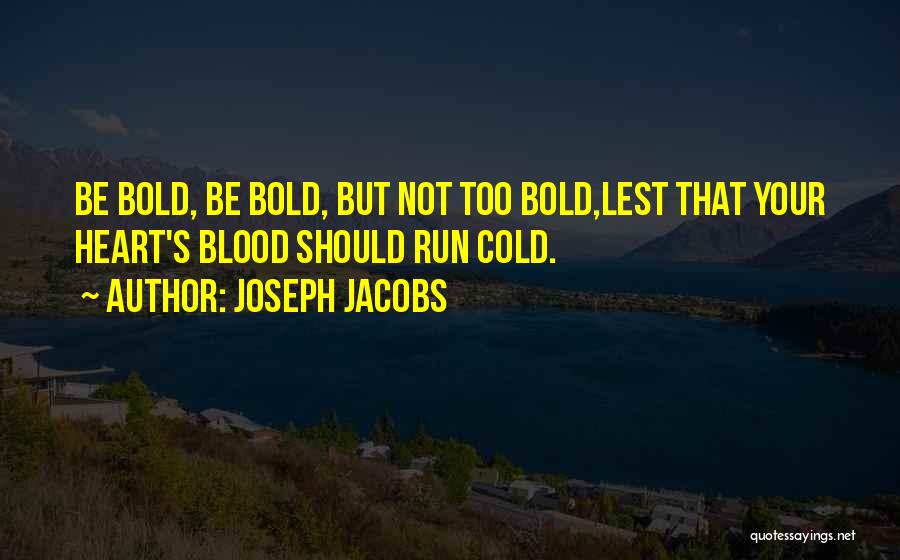 Heart's Blood Quotes By Joseph Jacobs