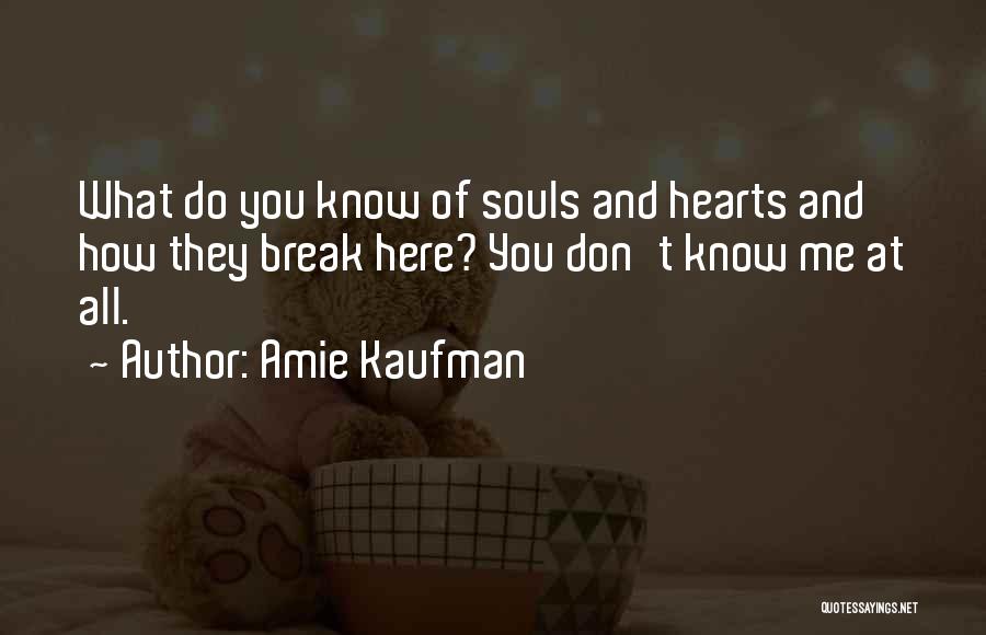 Hearts Don't Break Even Quotes By Amie Kaufman