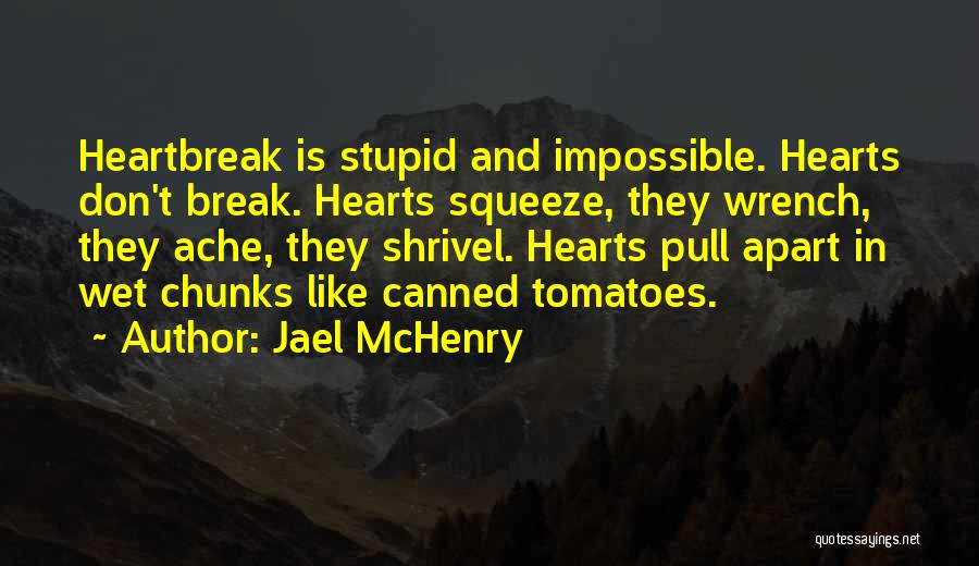 Hearts Don't Break Even Quotes By Jael McHenry