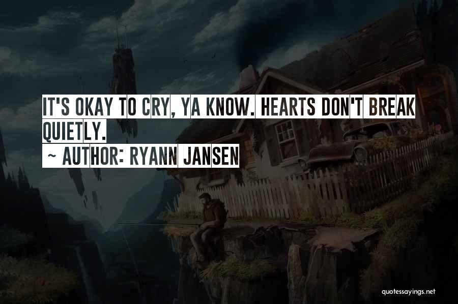 Hearts Don't Break Even Quotes By Ryann Jansen