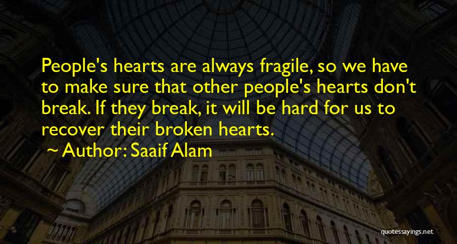 Hearts Don't Break Even Quotes By Saaif Alam