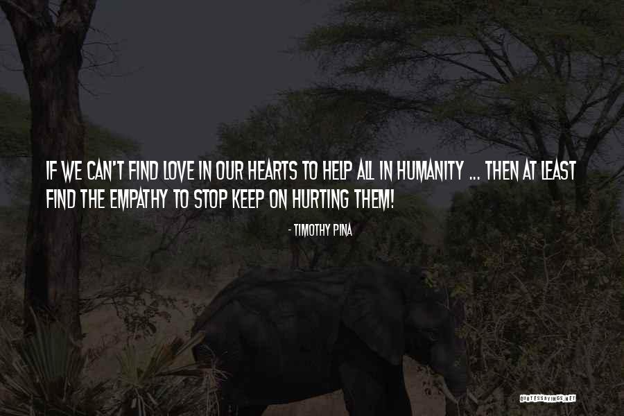 Hearts Hurting Quotes By Timothy Pina Hearts Hurting Quotes By Timothy Pina