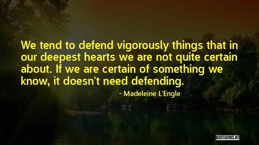 Hearts Needs Quotes By Madeleine L'Engle Hearts Needs Quotes By Madeleine L'Engle