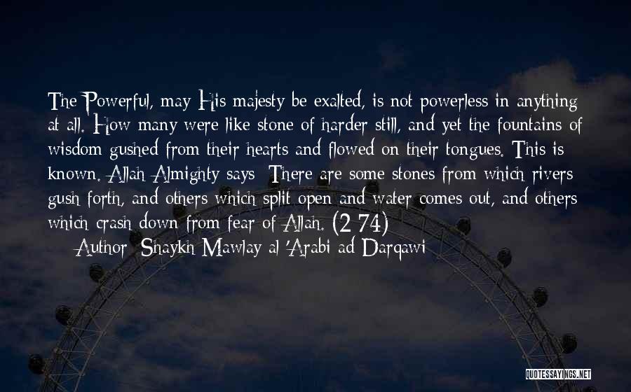 Hearts Of Stone Quotes By Shaykh Mawlay Al-'Arabi Ad-Darqawi