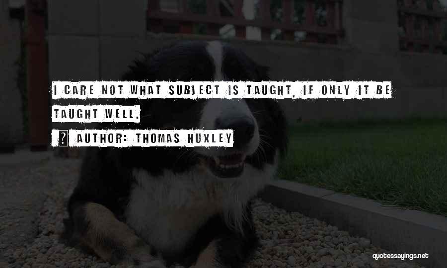 Hearts Softened Quotes By Thomas Huxley