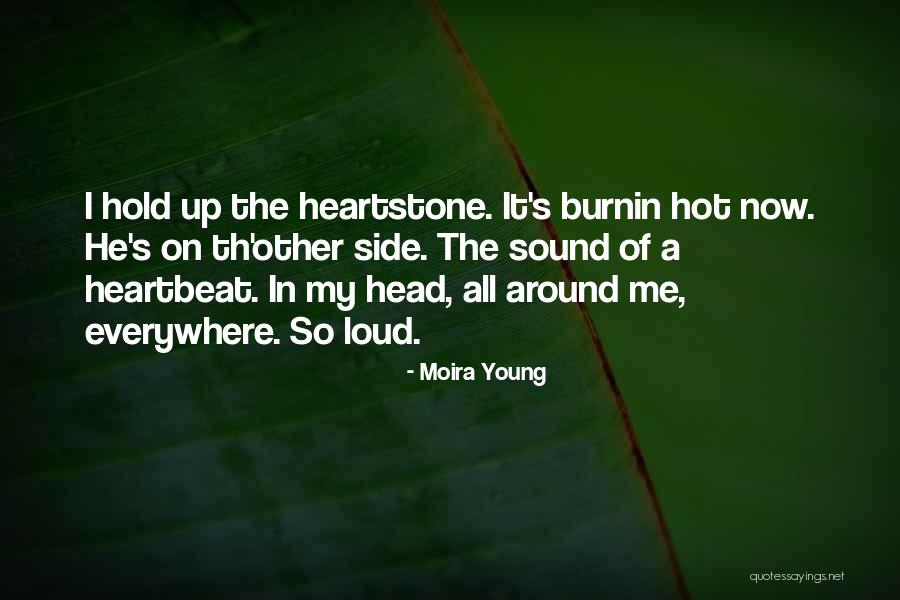 Heartstone Quotes By Moira Young Heartstone Quotes By Moira Young